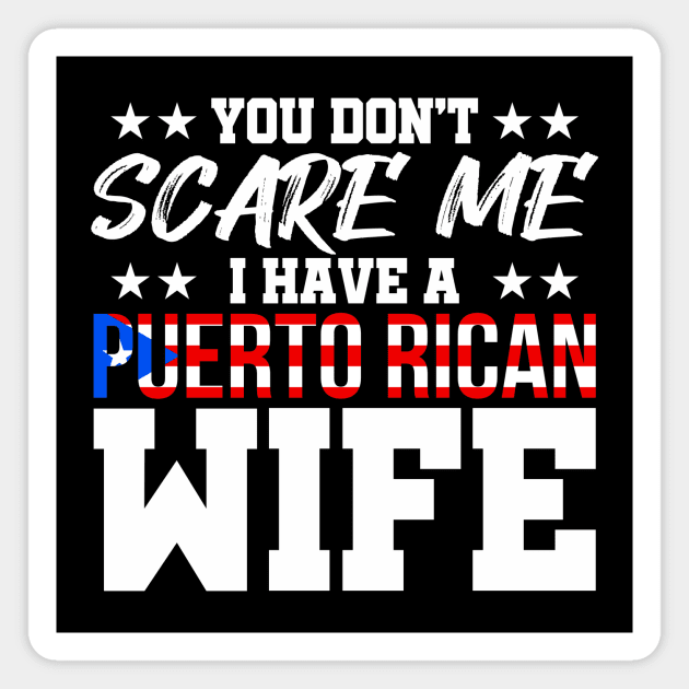 You Don't Scare Me I have a Puerto Rican Wife Magnet by PuertoRicoShirts